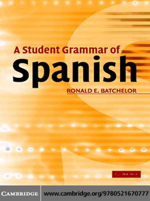 Title details for A Student Grammar of Spanish by Ron Batchelor - Available
